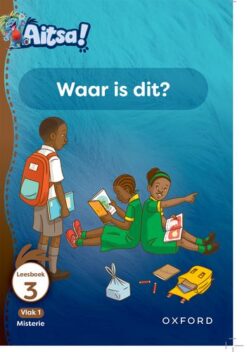 Aitsa! Graad 1 Vlak 1 Leesboek 3: Waar is dit?