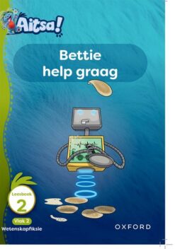 Aitsa! Graad 1 Vlak 2 Leesboek 2: Bettie help graag