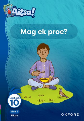 Aitsa! Graad 1 Vlak 3 Leesboek 10: Mag ek proe?