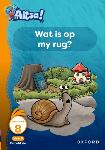 Aitsa! Graad 2 Vlak 6 Leesboek 8: Wat is op my rug?