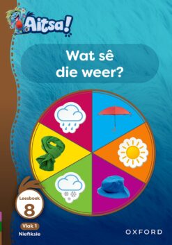 Aitsa! Graad 1 Vlak 1 Leesboek 8: Wat s die weer?