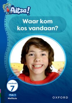 Aitsa! Graad 1 Vlak 3 Leesboek 7: Waar kom kos vandaan?