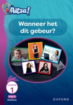 Aitsa! Graad 3 Vlak 9 Leesboek 1: Wanneer het dit gebeur?
