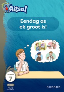 Aitsa! Graad 2 Vlak 7 Leesboek 7: Eendag as ek groot is!