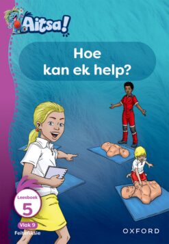 Aitsa! Graad 3 Vlak 9 Leesboek 5: Hoe kan ek help?