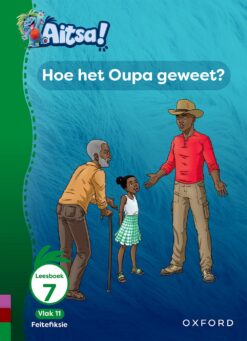 Aitsa! Graad 3 Vlak 11 Leesboek 7: Hoe het Oupa geweet?