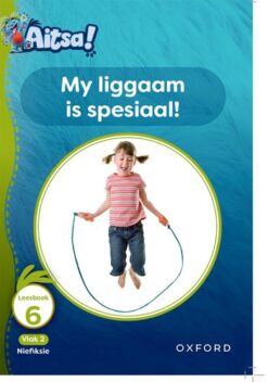 Aitsa! Graad 1 Vlak 2 Leesboek 6: My liggaam is spesiaal
