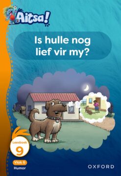 Aitsa! Graad 2 Vlak 6 Leesboek 9: Is hulle nog lief vir my?