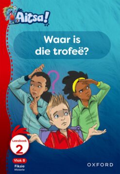 Aitsa! Graad 2 Vlak 8 Leesboek 2: Waar is die trofe?