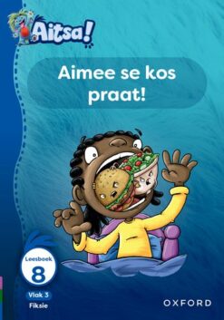 Aitsa! Graad 1 Vlak 3 Leesboek 8: Aimee se kos praat!
