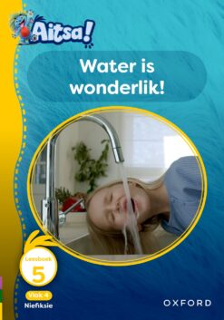 Aitsa! Graad 1 Vlak 4 Leesboek 5: Water is wonderlik!