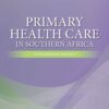 Primary Health Care in Southern Africa: A Comprehensive Approach 4e