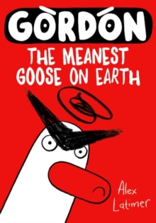 Gordon the Meanest Goose on Earth - 9780192788658