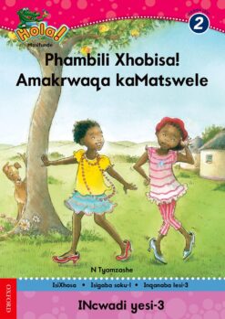 Hola IBanga 2 Isigaba 1 Incwadi 3: Phambili Xhosa! Amakrwaqa kaMatswele