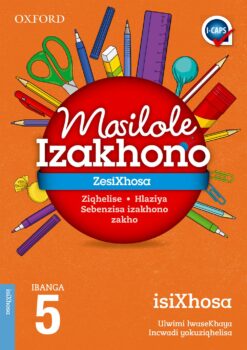 Oxford Masilole Izakhona ZesiXhosa Home Language IBanga 5 (CAPS)