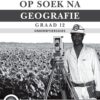 Op Soek na Geografie Graad 12 Onderwysersgids