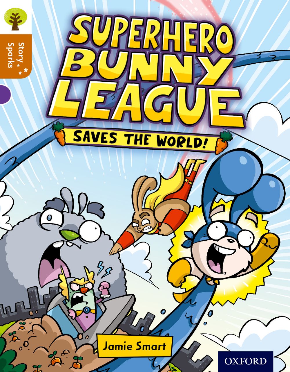 Oxford Reading Tree:Story Sparks Level 8 Superhero Bunny League Saves the World!