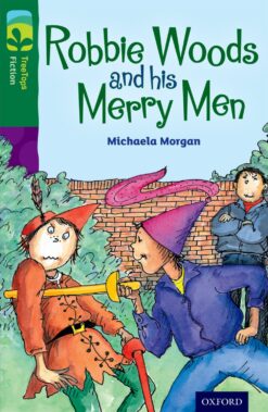 Oxford Reading Tree: Treetops Level 12 Fiction Robbie Woods and His Merry Man