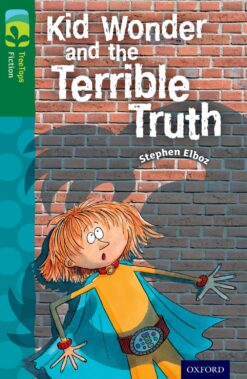 Oxford Reading Tree: Treetops Level 12B Fiction Kid Wonder and the Terrible Truth