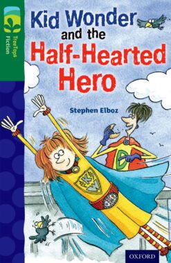 Oxford Reading Tree: Treetops Level 12C Fiction Kid Wonder and the Half-Hearted Hero
