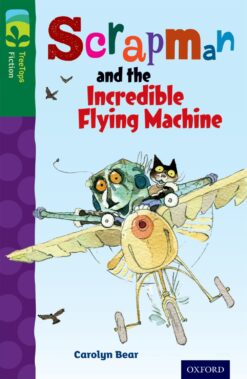 Oxford Reading Tree: Treetops Level 12C Fiction Scrapman and the Incredible Flying Machine
