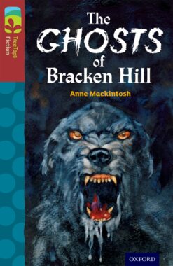 Oxford Reading Tree: Treetops Level 15 Fiction The Ghosts of Bracken Hill