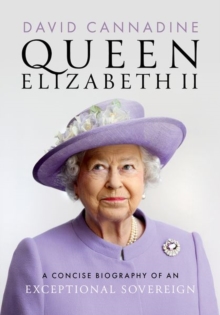 Queen Elizabeth II : A Concise Biography of an Exceptional Sovereign - 9780198902300