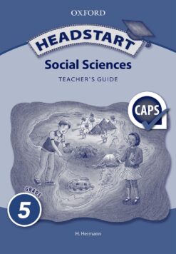 Headstart Social Sciences Grade 5 Teacher’s Guide (CAPS)