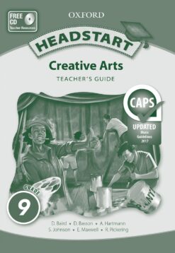 Headstart Creative Arts Grade 9 Teacher’s Guide (CAPS)