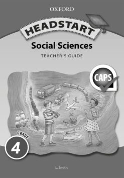 Headstart Social Sciences Grade 4 Teacher’s Guide (CAPS)