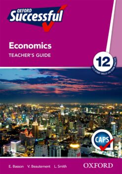Oxford Successful Economics Grade 12 Teacher’s Guide 2e (Approved)