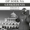 Op Soek na Geskiedenis Graad 12 Onderwysersgids (CAPS)