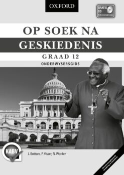 Op Soek na Geskiedenis Graad 12 Onderwysersgids (CAPS)