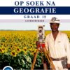 Op Soek na Geografie Graad 12 Leerdersboek