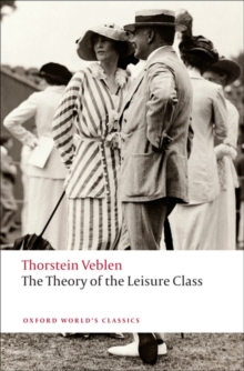 The Theory of the Leisure Class - 9780199552580