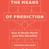 The Means of Prediction : How AI Really Works (and Who Benefits) - 9780226839530