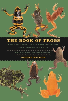 The Book of Frogs : A Life-Size Guide to Six Hundred Species from around the World, Second Edition - 9780226844268