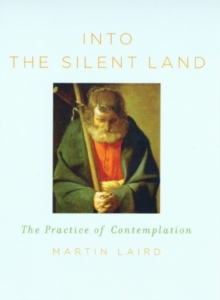 Into the Silent Land : The Practice of Contemplation - 9780232526400