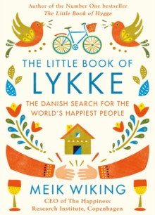 The Little Book of Lykke : The Danish Search for the World's Happiest People - 9780241302019