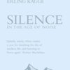Silence : In the Age of Noise