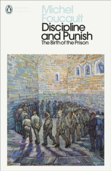 Discipline and Punish : The Birth of the Prison - 9780241386019