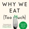 Why We Eat (Too Much) : The New Science of Appetite - 9780241400531