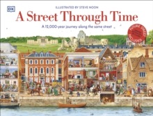 A Street Through Time : A 12,000 Year Journey Along the Same Street - 9780241411544
