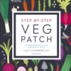 RHS Step-by-Step Veg Patch : A Foolproof Guide to Every Stage of Growing Fruit and Veg - 9780241412411