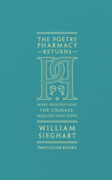 The Poetry Pharmacy Returns : More Prescriptions for Courage, Healing and Hope - 9780241419052