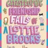 The Catastrophic Friendship Fails of Lottie Brooks