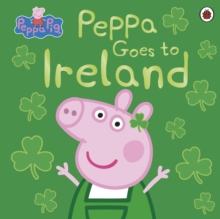 Peppa Pig: Peppa Goes to Ireland - 9780241487150