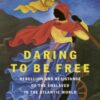 Daring to be Free : Rebellion and Resistance of the Enslaved in the Atlantic World - 9780241606506