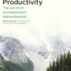 Slow Productivity : The Lost Art of Accomplishment Without Burnout - 9780241652916