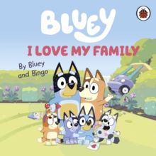 Bluey: I Love My Family - 9780241656655